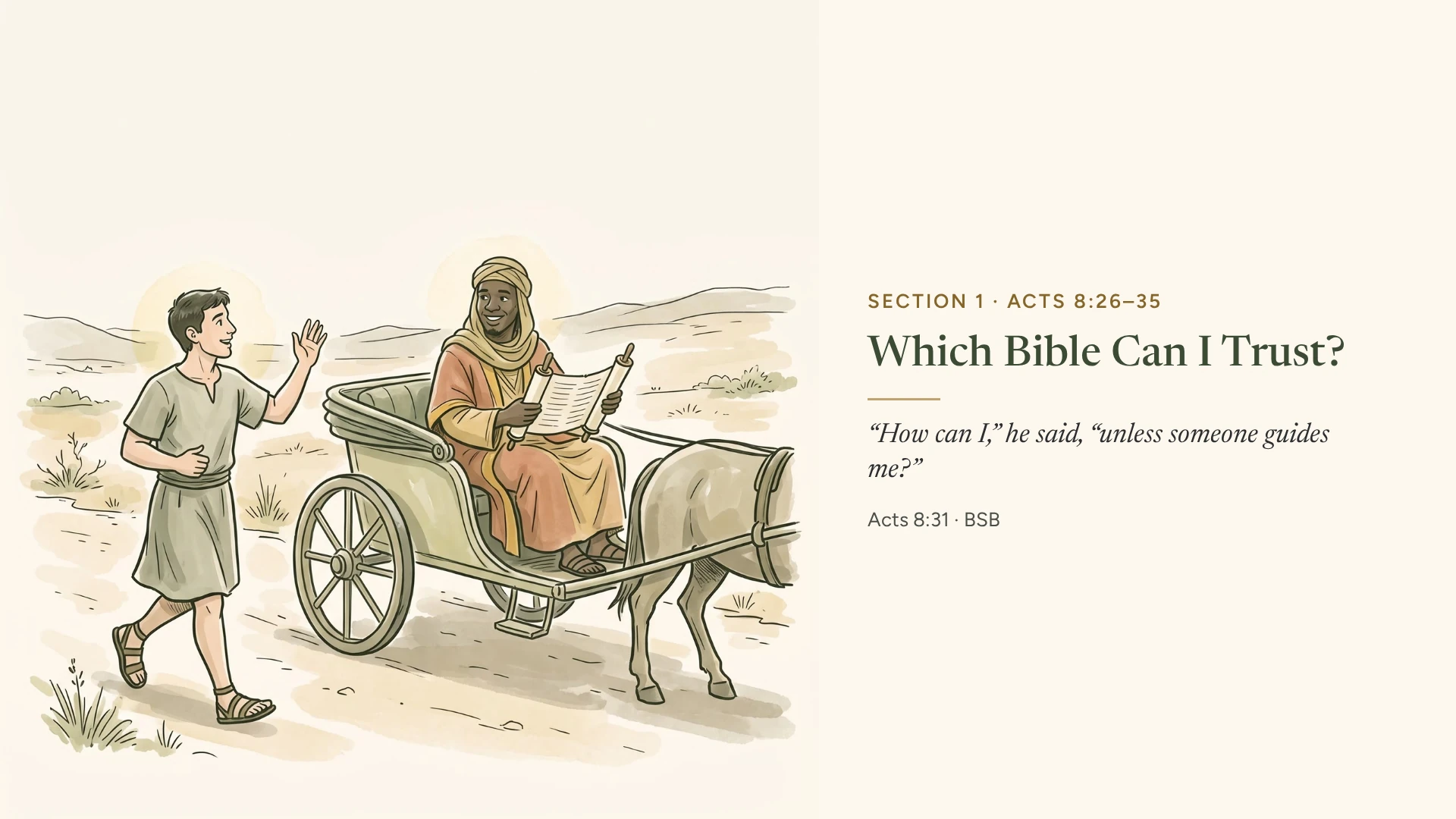 Section 1 slide, Which Bible Can I Trust?: on a desert road, an official from Ethiopia in a carriage holds an open scroll and turns, smiling, toward a young man who runs up waving; Acts 8:31 (BSB)
