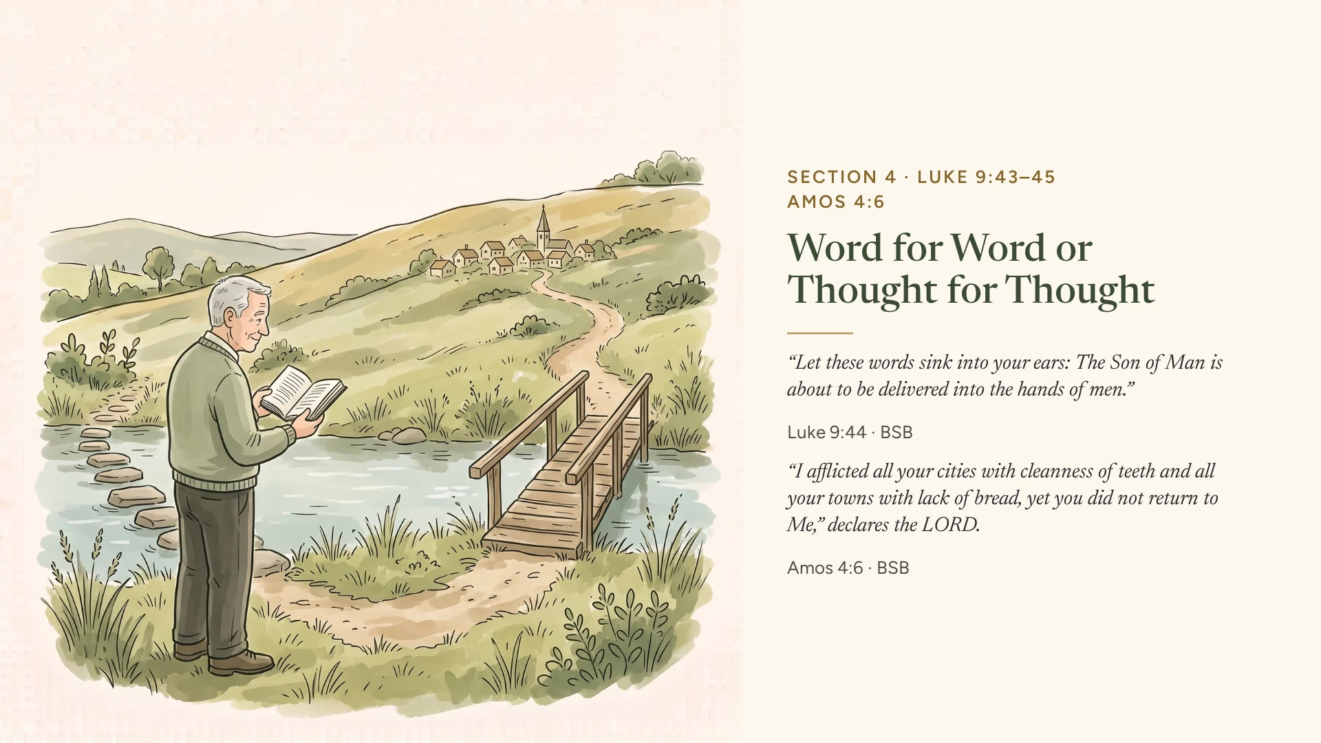Section 4 slide, Word for Word or Thought for Thought: the gray-haired man stands with an open Bible between stepping stones and a footbridge that both cross a river to the same village; Luke 9:44 and Amos 4:6 (BSB)