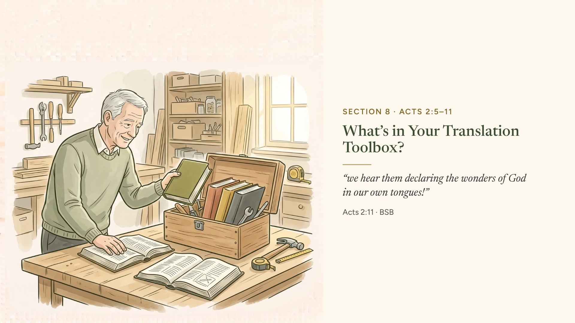 Section 8 slide, What's in Your Translation Toolbox?: in a workshop, the gray-haired man lifts a Bible from a carpenter's toolbox filled with Bibles; Acts 2:11 (BSB)